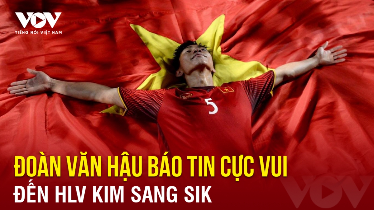 Tin bóng đá 1-5: Đoàn Văn Hậu báo tin cực vui đến HLV Kim Sang Sik